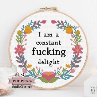 Funny cross stitch pattern with the text "I am a fucking constant delight"